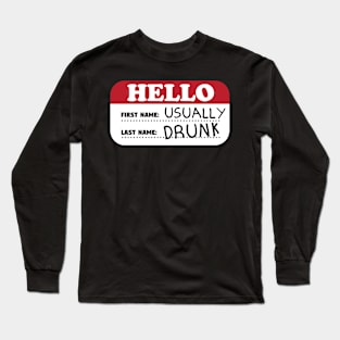 Hello First Name Usually Last Name Drunk Long Sleeve T-Shirt